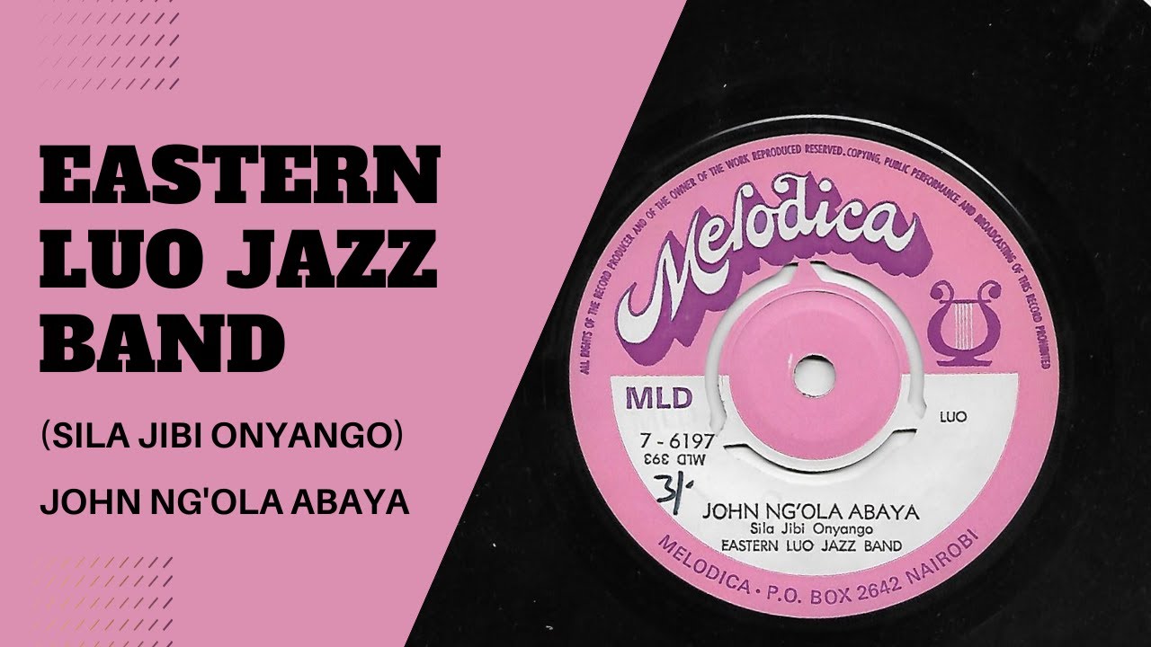 JOHN NG'OLA ABAYA - SILA JIBI ONYANGO - EASTERN LUO JAZZ BAND