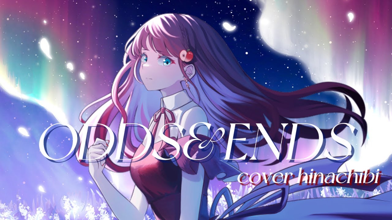 【オリジナルMV】ODDS&ENDS／ryo(supercell)-covered by緋那ちび