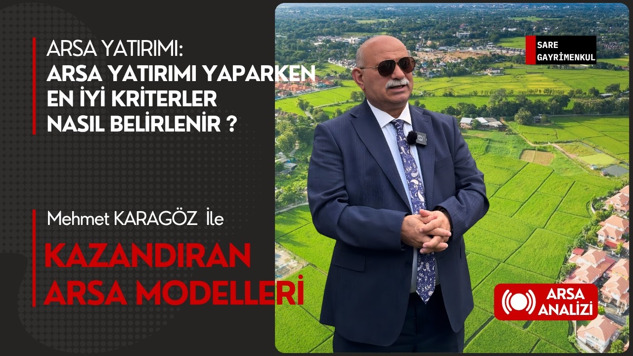 Arsa Yatırımı Yaparken En İyi Kriterler Nasıl Belirlenir ? | Sare Gayrimenkul |