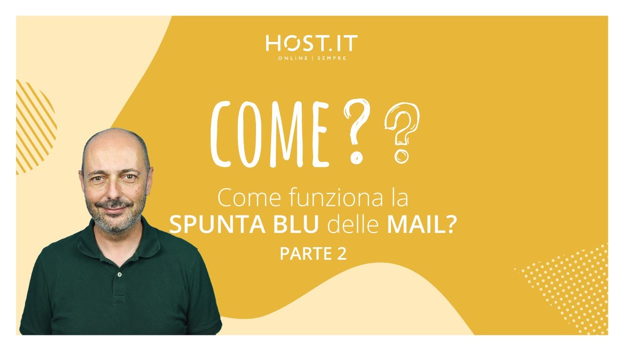 [COME?] Come funziona la SPUNTA BLU delle MAIL? PARTE 2