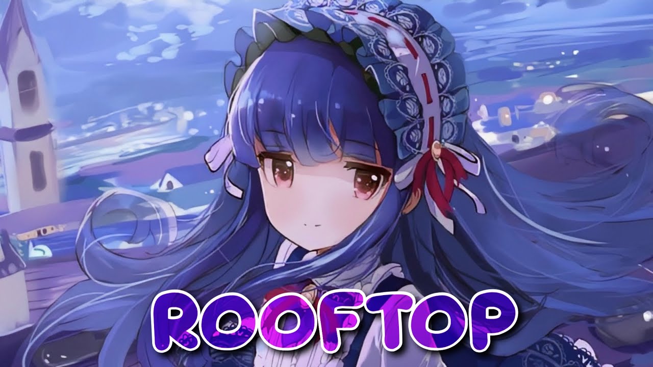 Nightcore - Rooftop