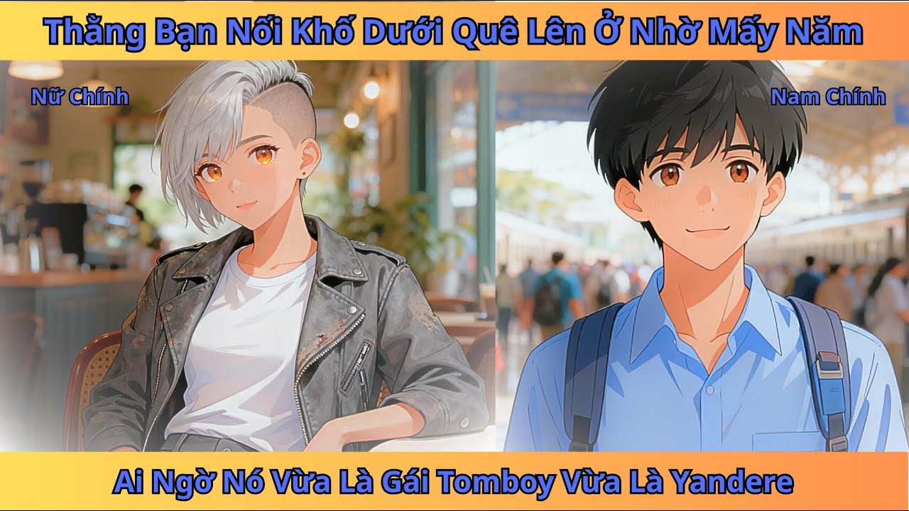 Thằng bạn nối khố của tôi hóa ra là một cô gái Tomboy có tính cách Yandere | tiểu thuyết Review