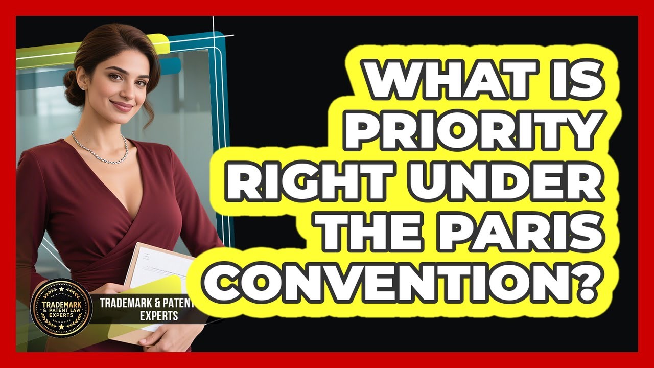 What Is Priority Right Under The Paris Convention?