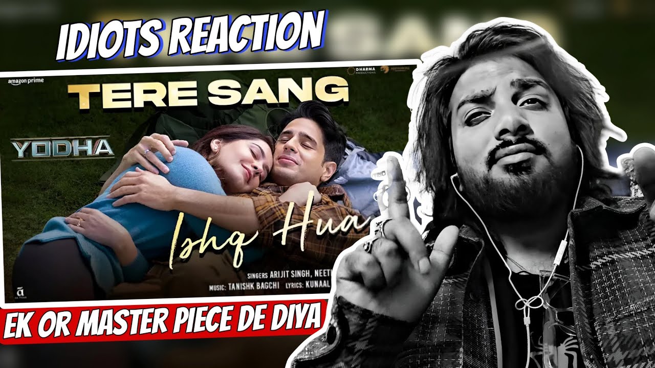 Reaction YODHA: Tere Sang Ishq Hua (Song) Sidharth Malhotra,Raashii K,Arijit Singh, Idiots Reaction