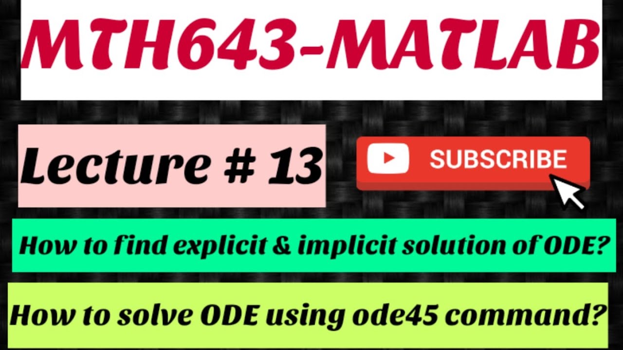 #18 MTH643-MATLAB Lecture # 13 | Solution of 3rd order ODE & system of ODE | Explicit & Implicit ODE