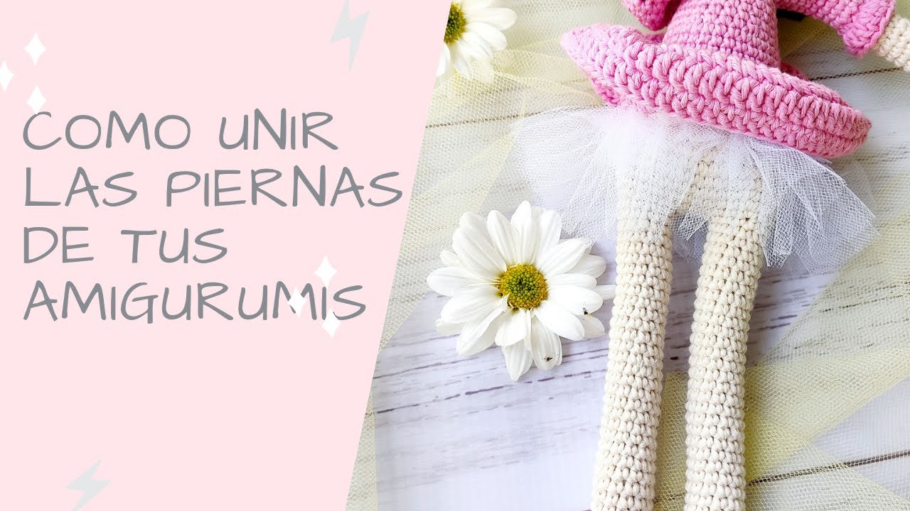 COMO UNIR LAS PIERNAS DE TUS AMIGURUMIS