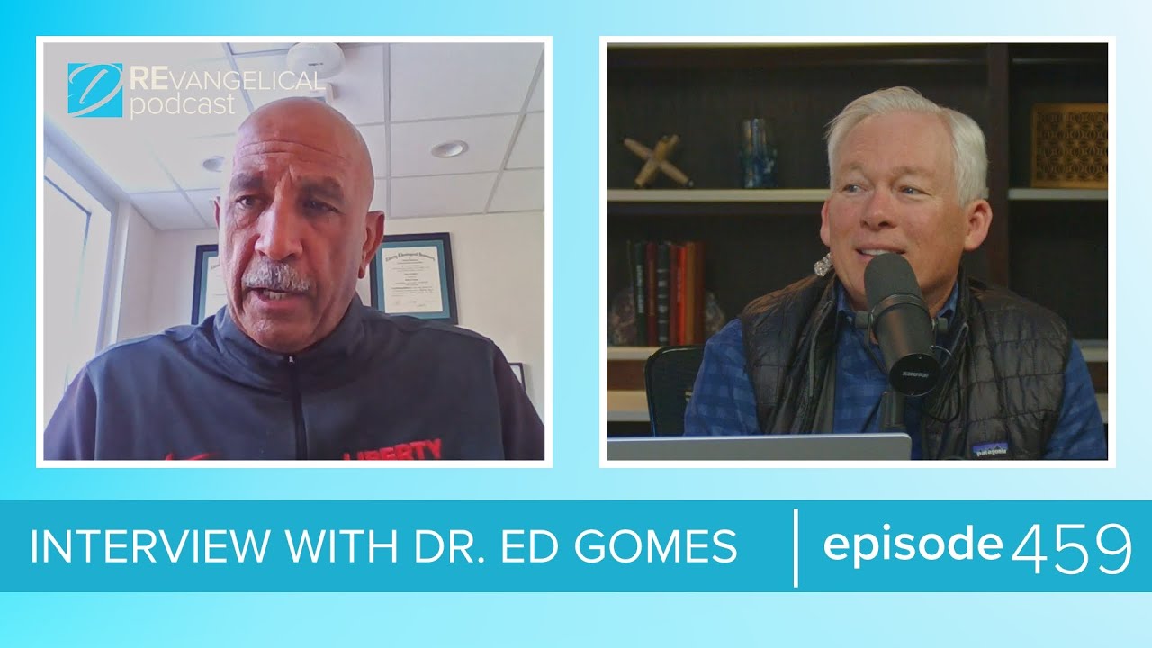 A Man You Want to Be Like: Dr. Ed Gomes (REvangelical - Ep. 459)
