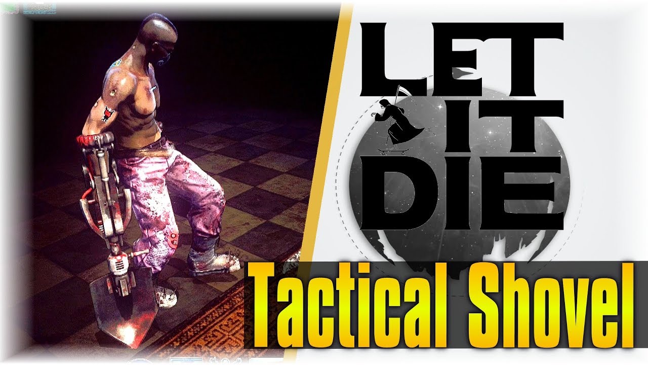 The Tactical Shovel!! | Let It Die #79 | [Showcase]