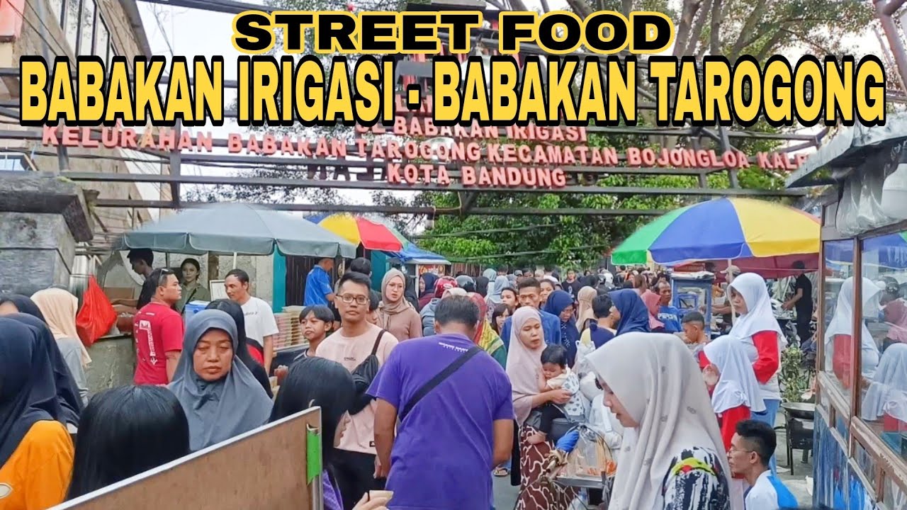 NGABUBURIT KE STREET FOOD BABAKAN IRIGASI - BABAKAN TAROGONG BANDUNG