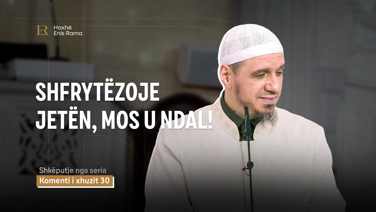 SHKËPUTJE | Shfrytëzoje jetën, mos u ndal! - Enis Rama