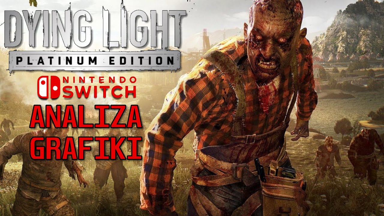 Dying Light Nintendo Switch vs PS4 Recenzja Grafiki - GrAnaliza