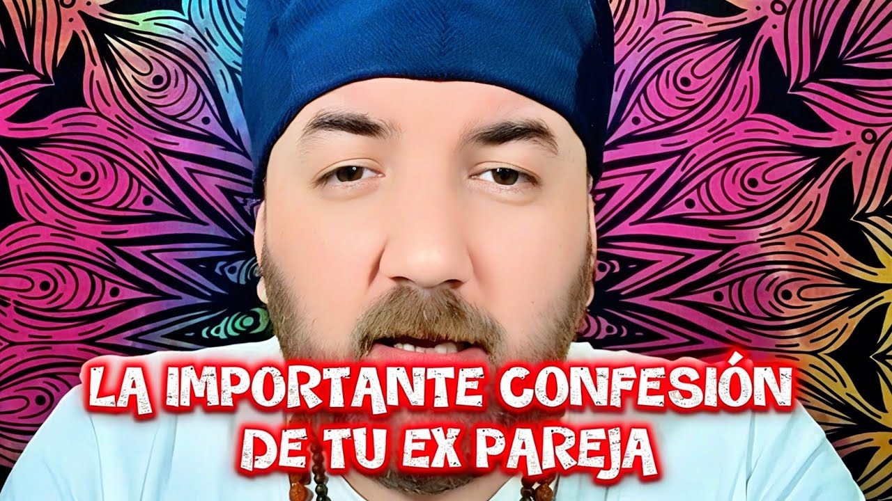 LA IMPORTANTE CONFESIÓN😱 DE TU EX PAREJA🤔
