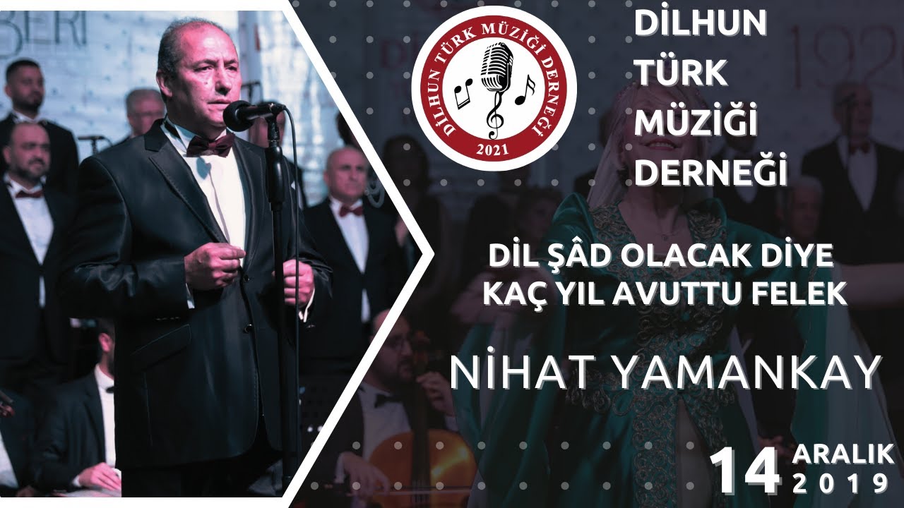 DİL-ŞAD OLACAK DİYE KAÇ YIL AVUTTU FELEK – NİHAT YAMANKAYA