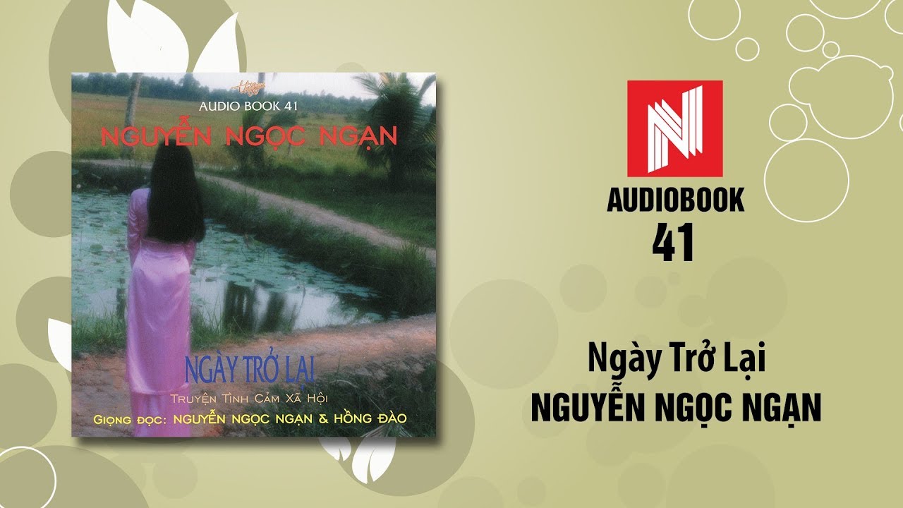Nguyễn Ngọc Ngạn | Ngày Trở Lại (Audiobook 41)