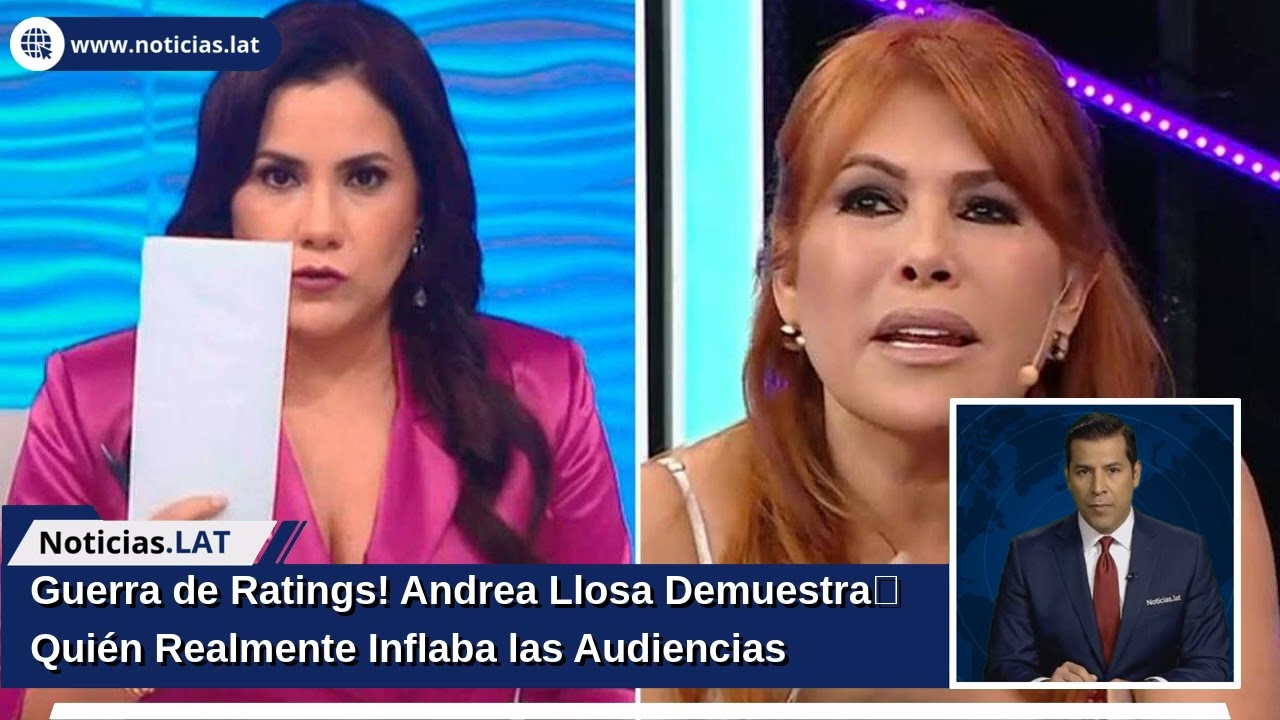 ¡Guerra de Ratings! Andrea Llosa Demuestra Quién Realmente Inflaba las Audiencias