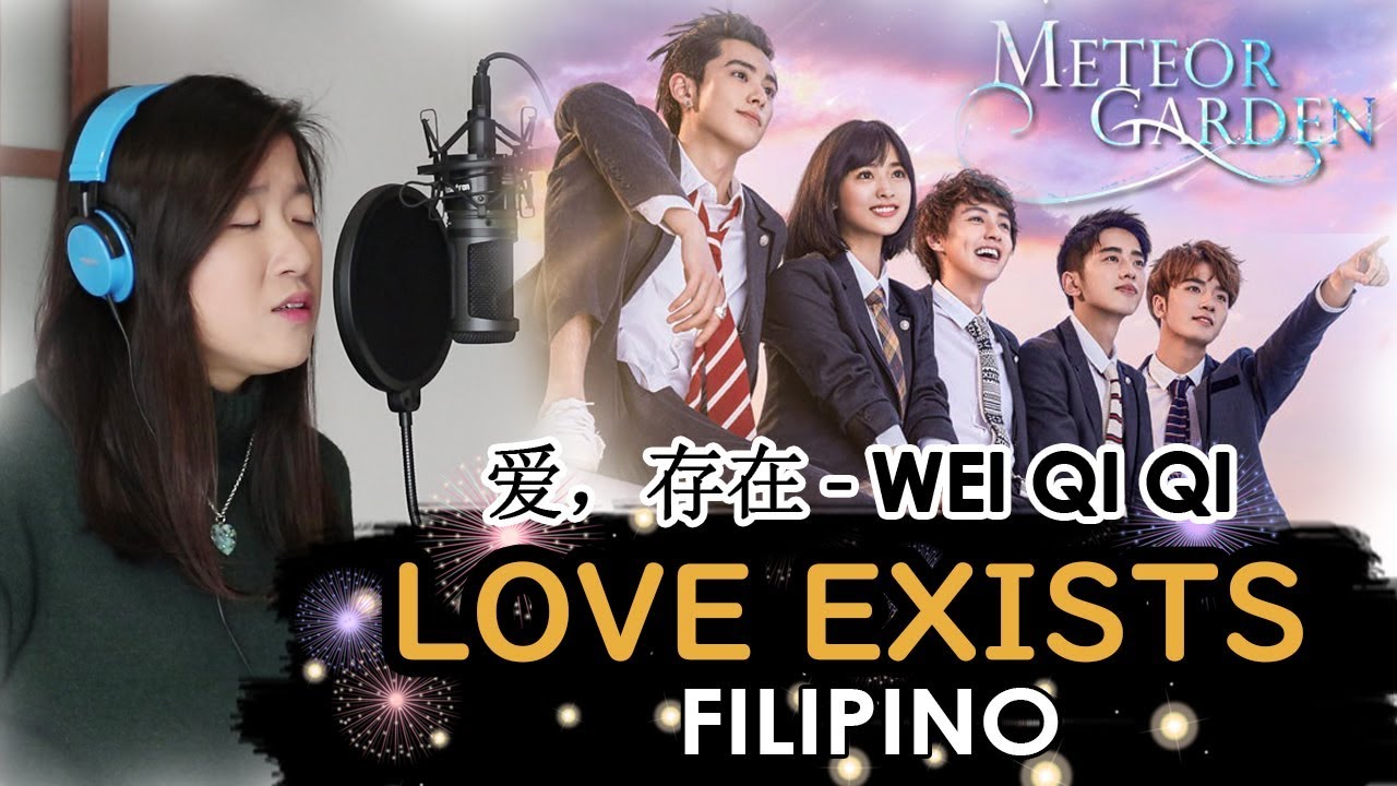 [FILIPINO] LOVE EXISTS 爱，存在-WEI QI QI 魏奇奇 (METEOR GARDEN OST) by Marianne Topacio
