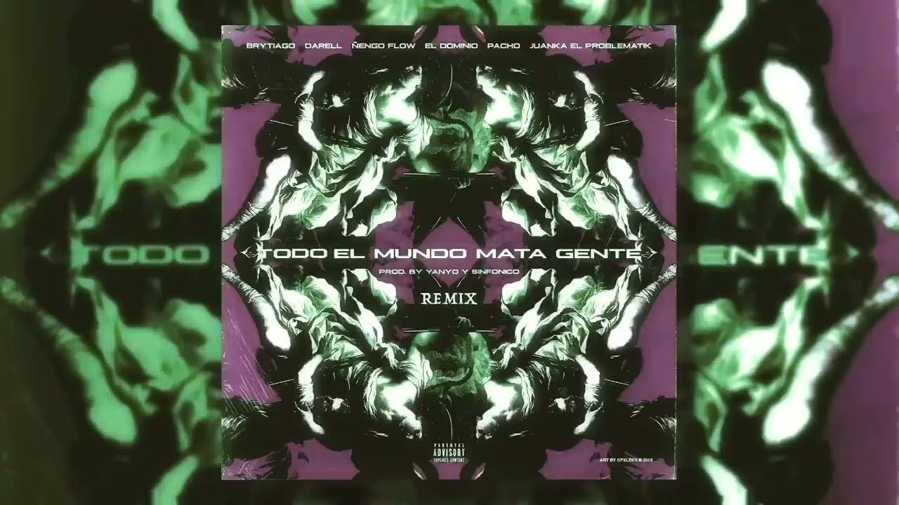 Todo El Mundo Mata Gente (Remix) - Ñengo Flow, Brytiago, Darell, Ele A El Dominio, Pacho, Juanka