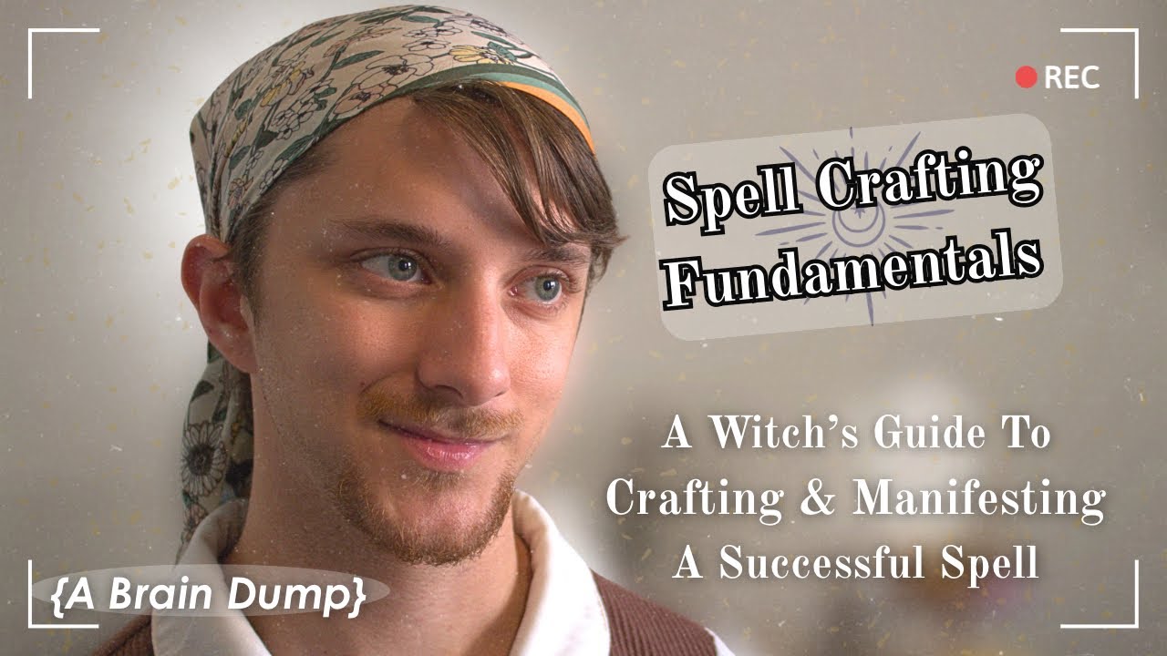 Spell Crafting Fundamentals- A Witch's Guide to Casting Successful Spells | Witchcraft 101