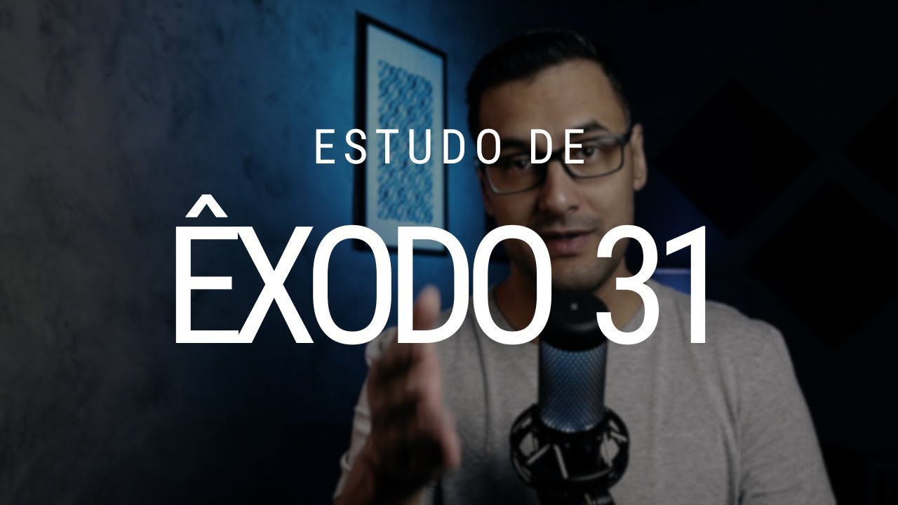 Estudo de Êxodo 31