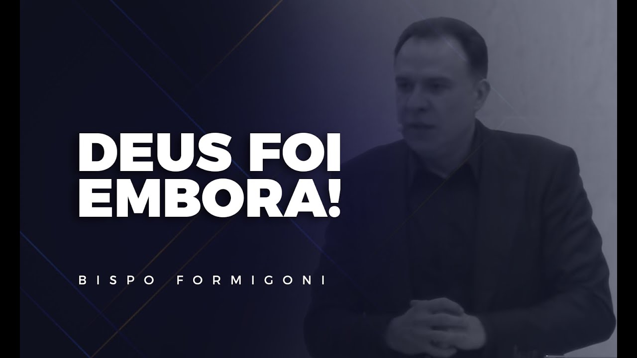 DEUS FOI EMBORA! - Bispo Formigoni