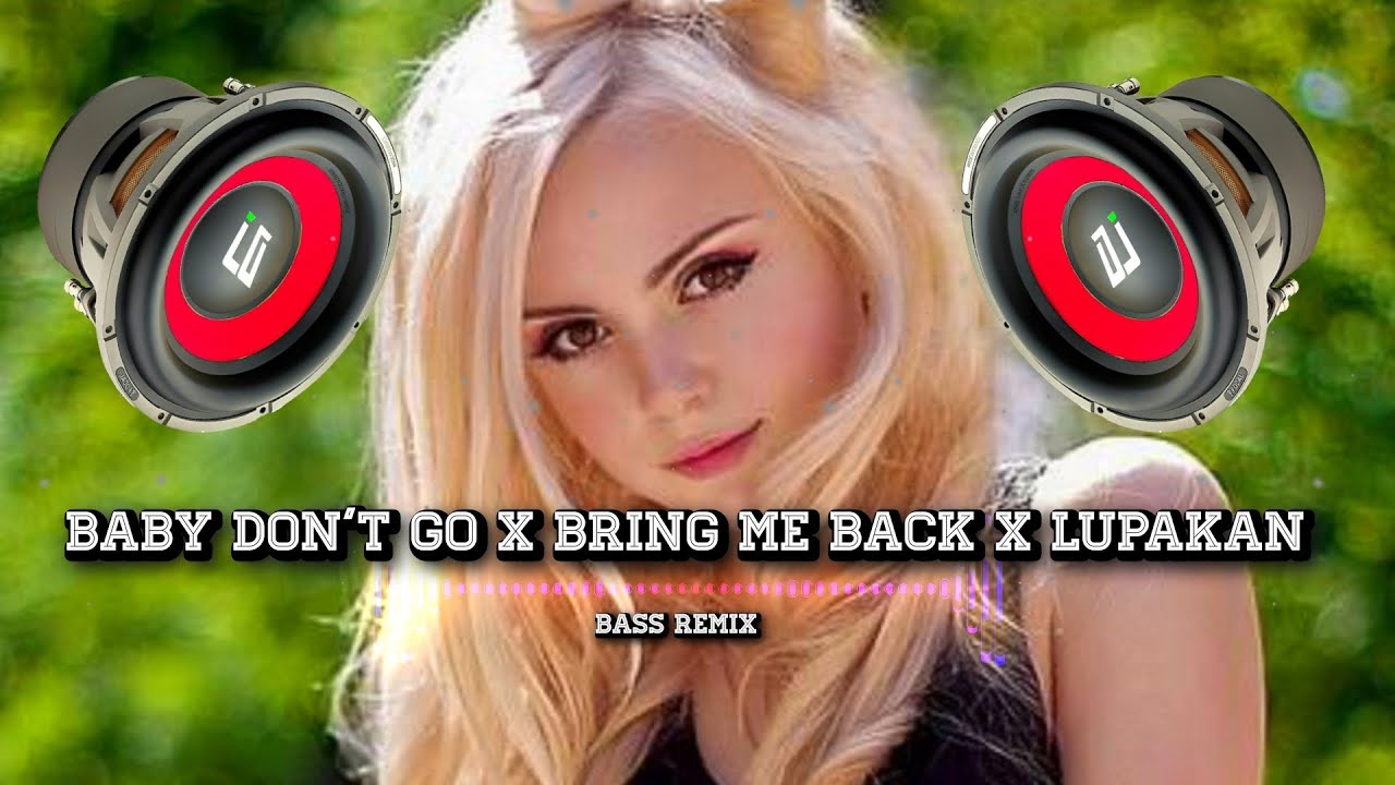 Baby don't go x Bring me back x Lupakan (RIYAT PSMBNA REMIX) x ( Arg Bass Remix ) 🌴🌴🌊🌊