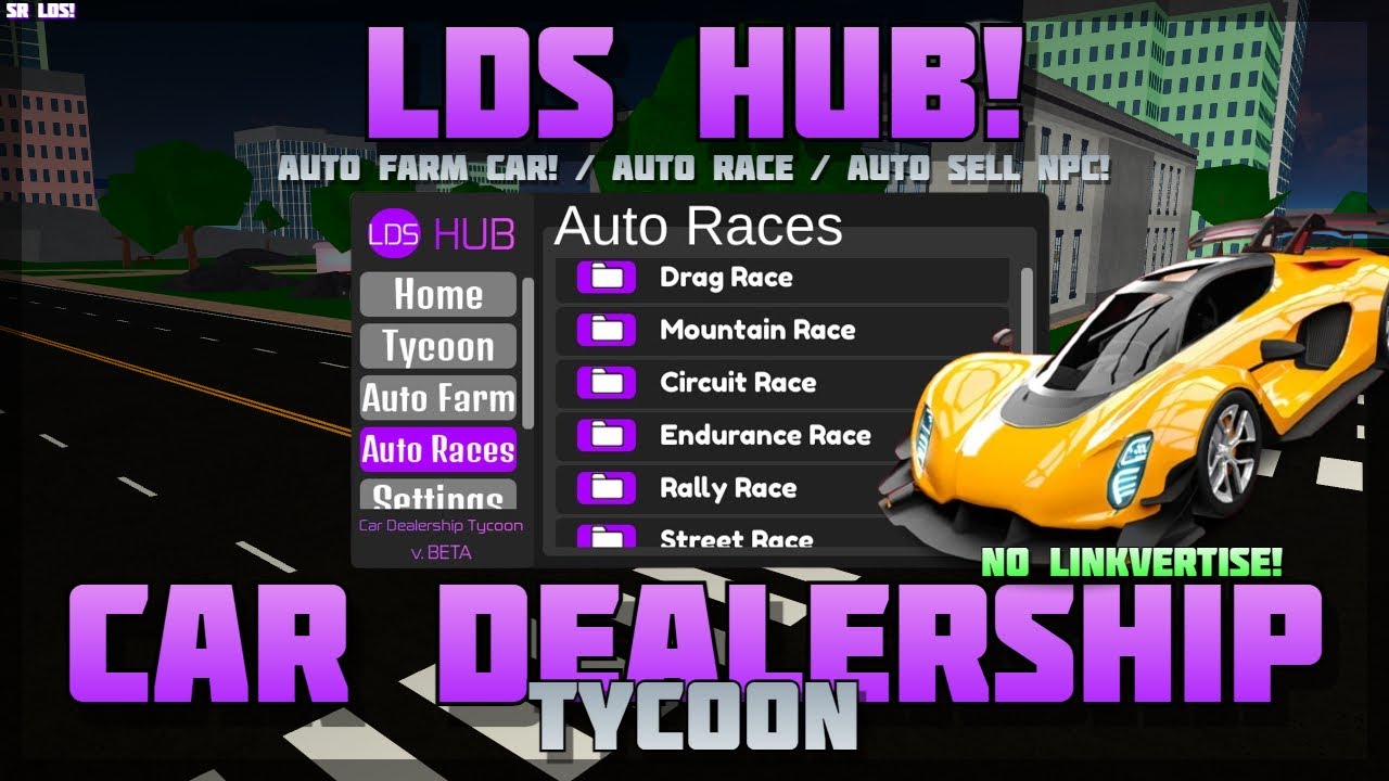 [LDS HUB🎉] Car Dealership Tycoon 🔥 No Linkvertise! Auto Farm Car / Auto Race! 🔥 PC & Mobile! (2024)