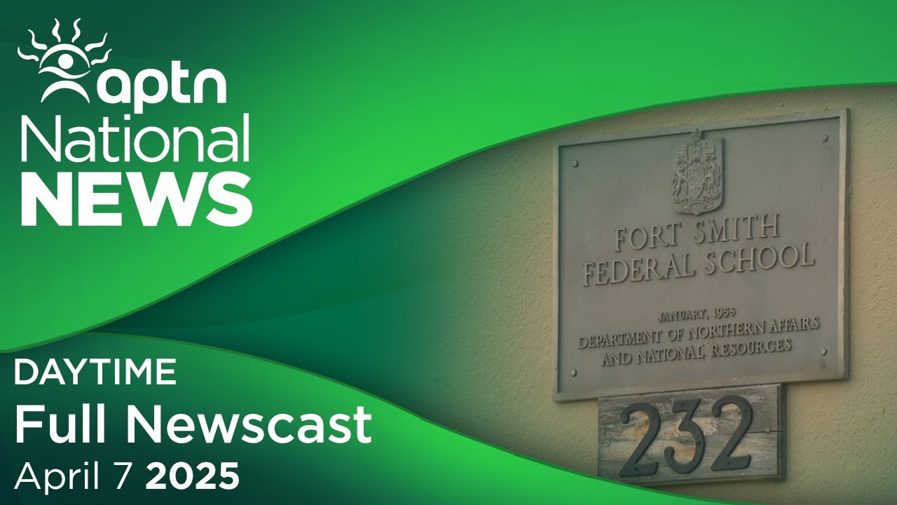 APTN National News: April 7, 2025
