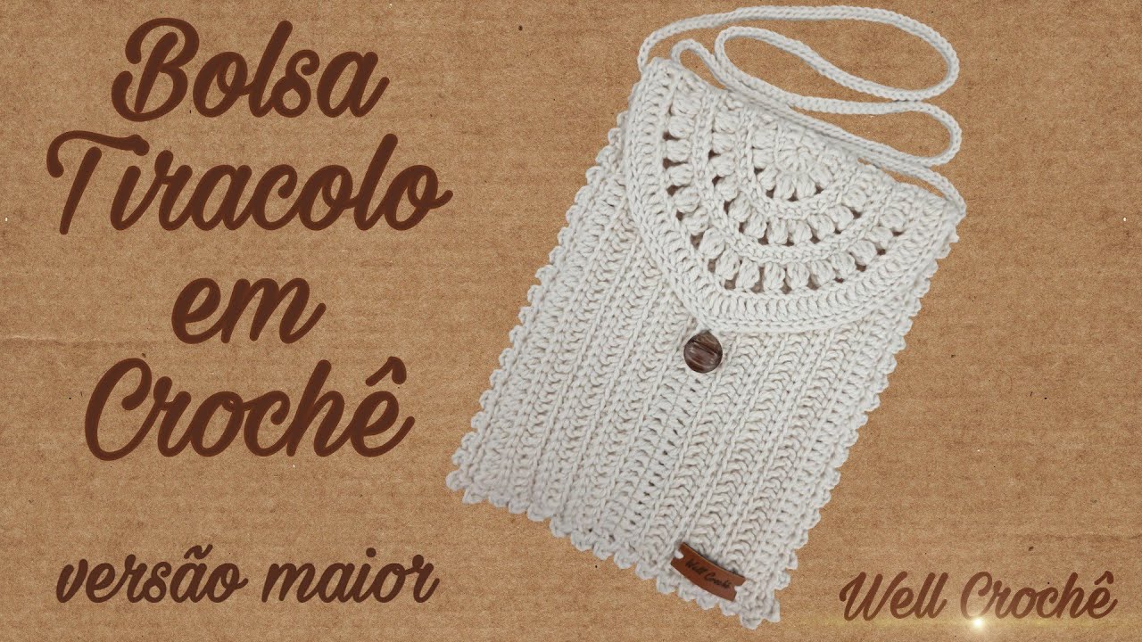 Bolsa Tiracolo em Crochê - Versão Maior