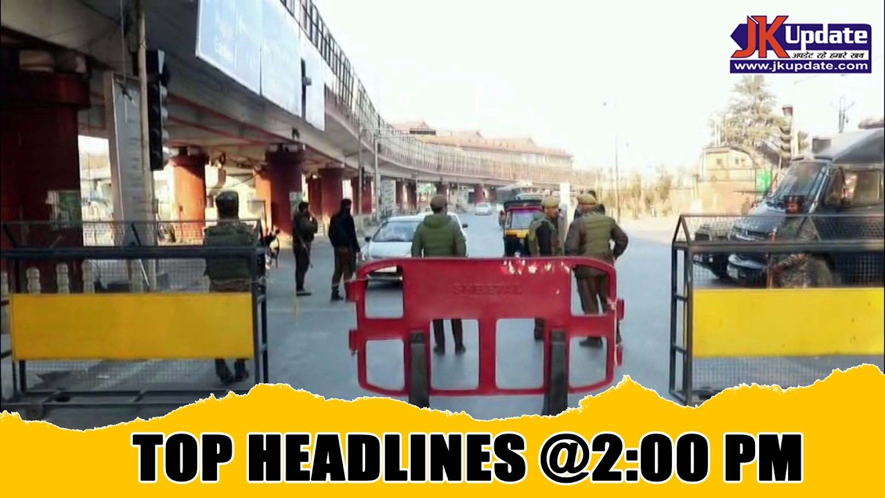 JKupdate Top Headlines @ 2 PM 02 MARCH 2026