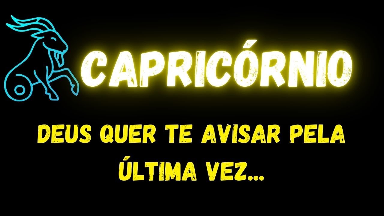 ♑️CAPRICÓRNIO😢DEUS QUER TE AVISAR PELA ÚLTIMA VEZ...