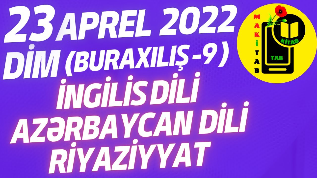 23 aprel 2022 DİM Buraxılış 9-cu sinif İngilis dili, Azərbaycan dili, Riyaziyyat | Bütün fənlər izah