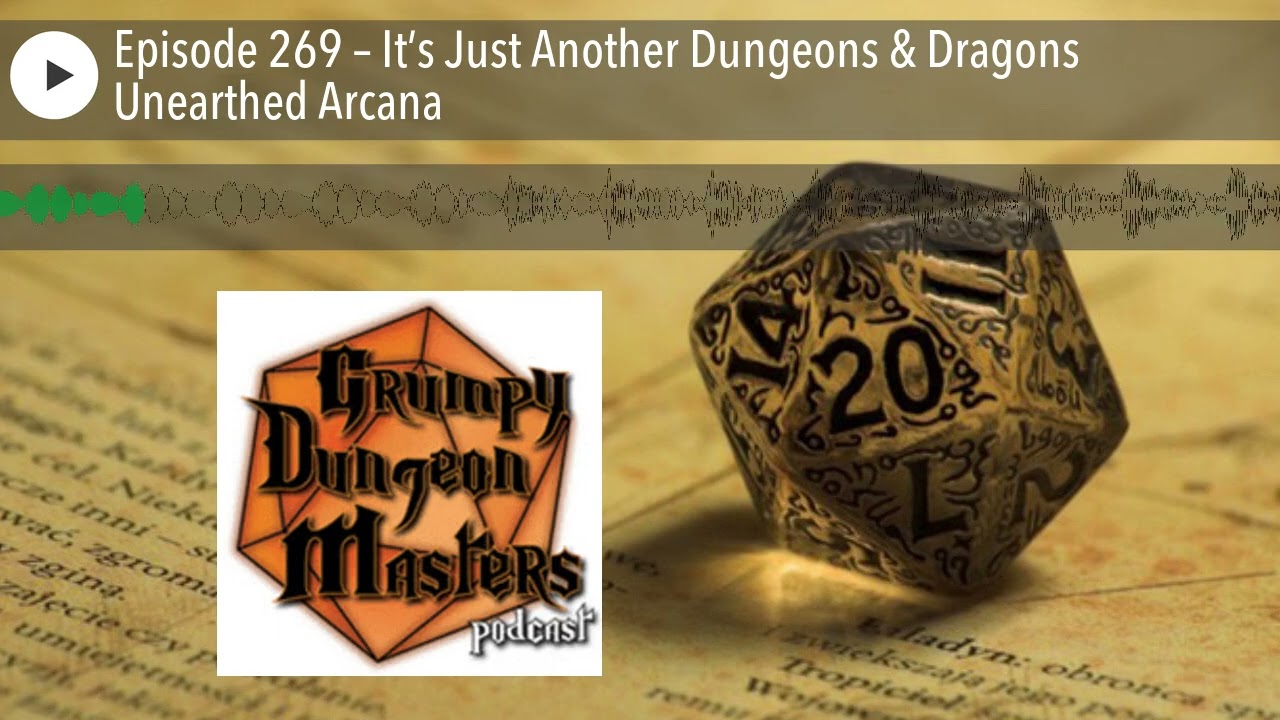 Episode 269 – It’s Just Another Dungeons & Dragons Unearthed Arcana