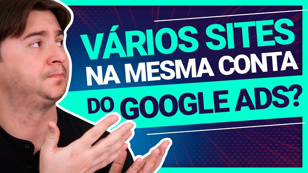 RISCOS DE ANUNCIAR V&Aacute;RIOS SITES NA MESMA CONTA DO GOOGLE ADS