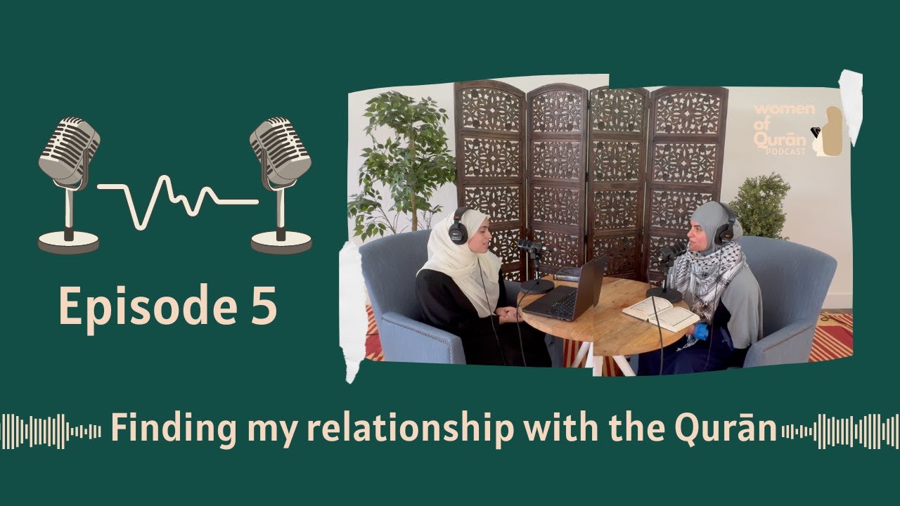 Episode 5 | Finding my relationship with the Quran with Ust Maryam Amir