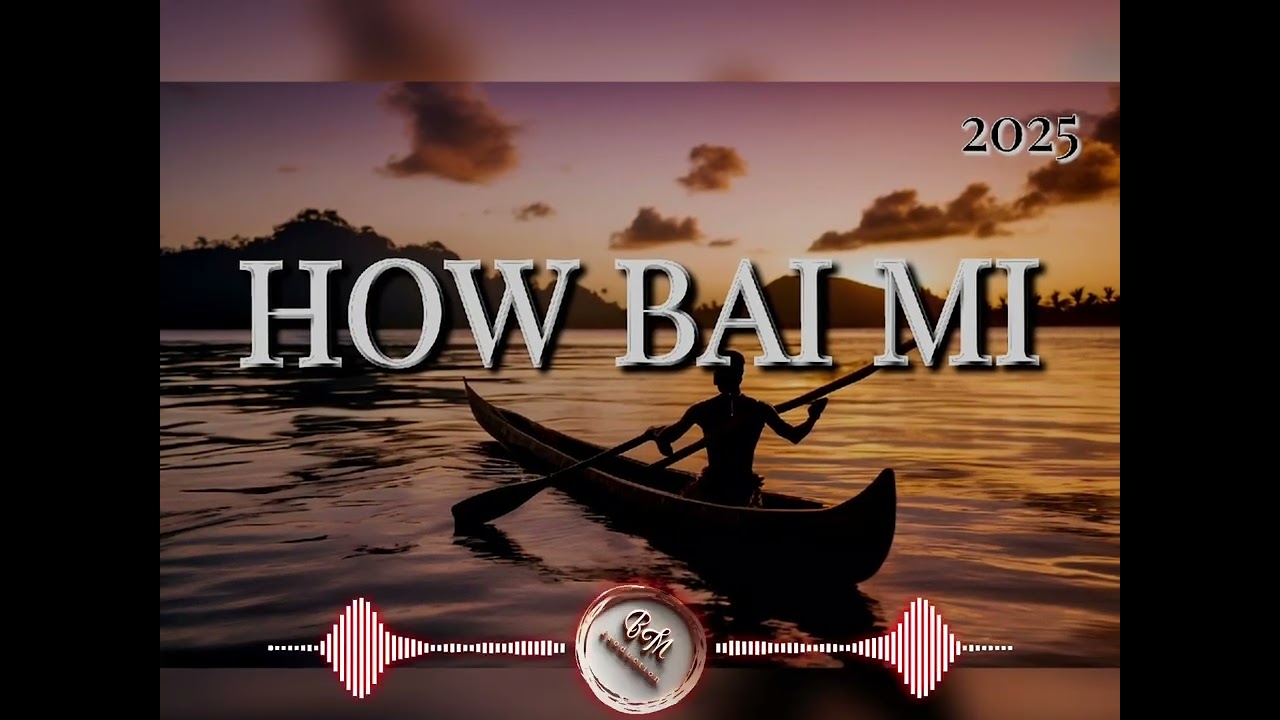 HOW BAI MI (Latest PNG Music)@bacyardmusic9882