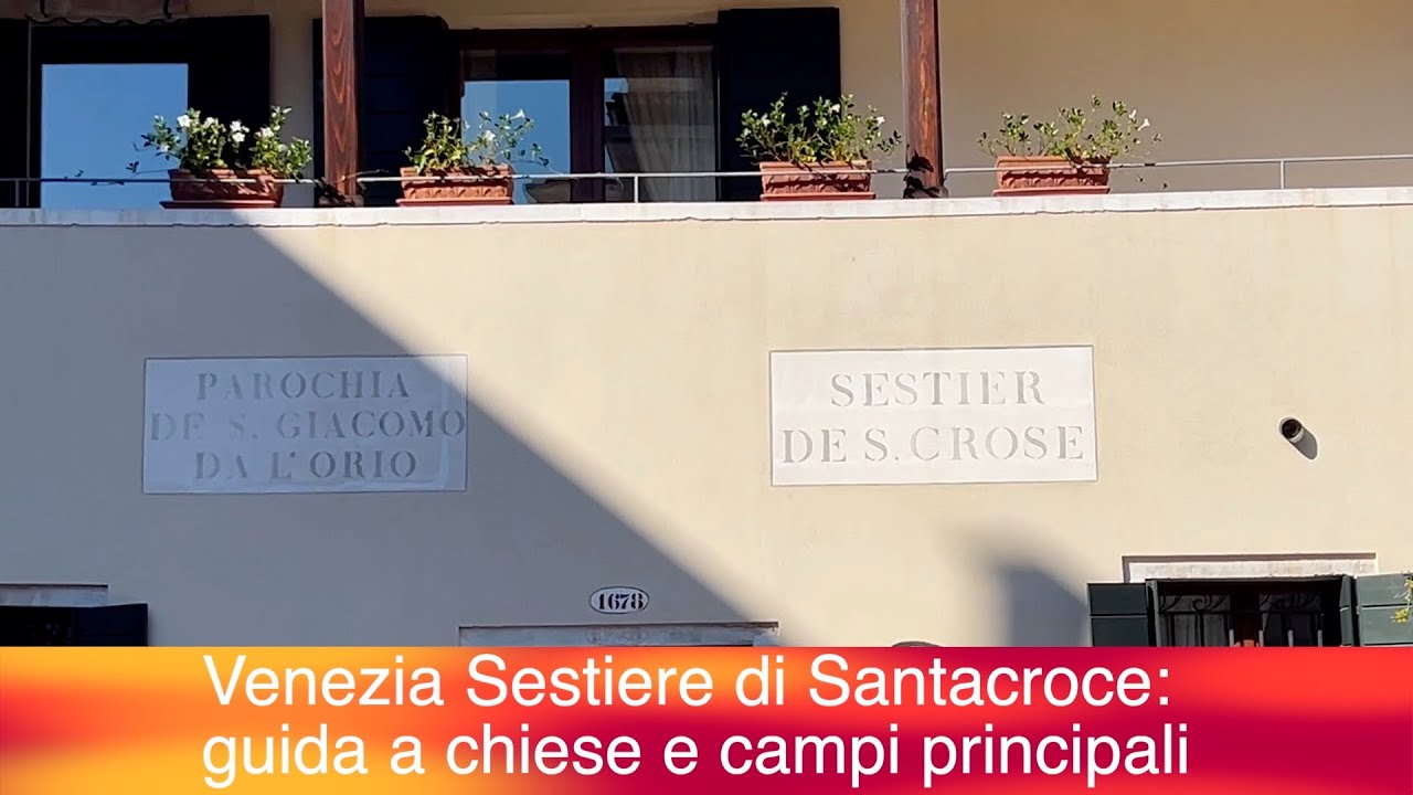 Venezia sestiere di Santacroce, guida alle chiese e campi principali
