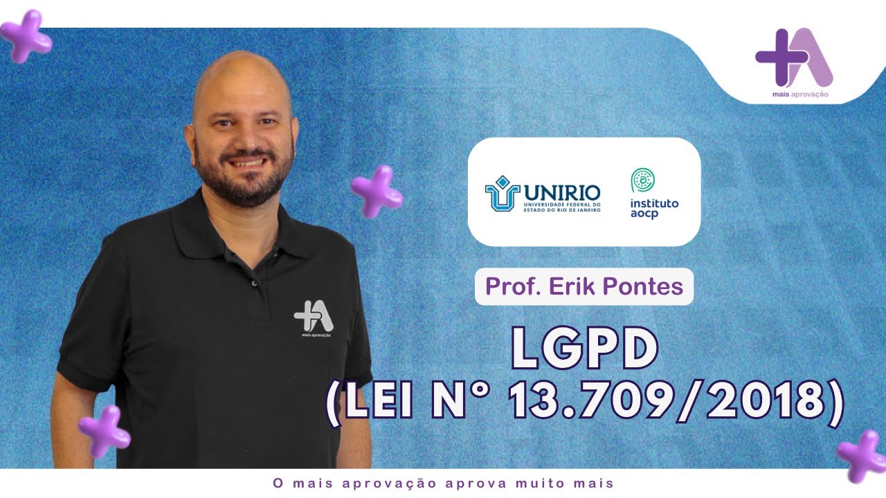 LGPD Lei 13.709/2018 | Concurso UNIRIO - AOCP | Prof. Erik Pontes