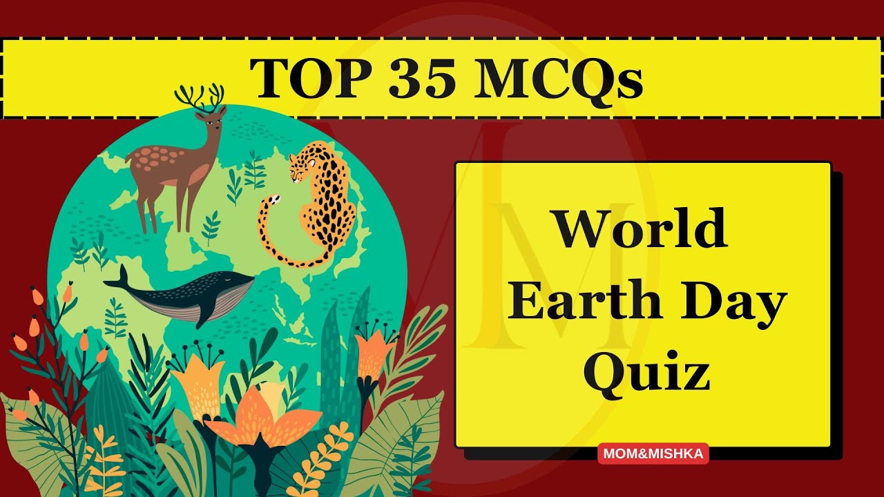 Earth Day Quiz | World Earth Day Quiz | Top 35 MCQs