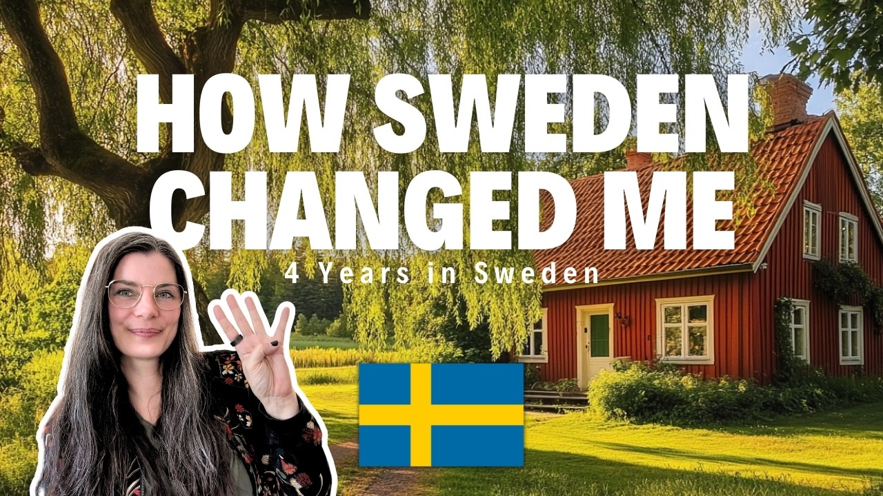 Living in Sweden for 4 Years Changed Me