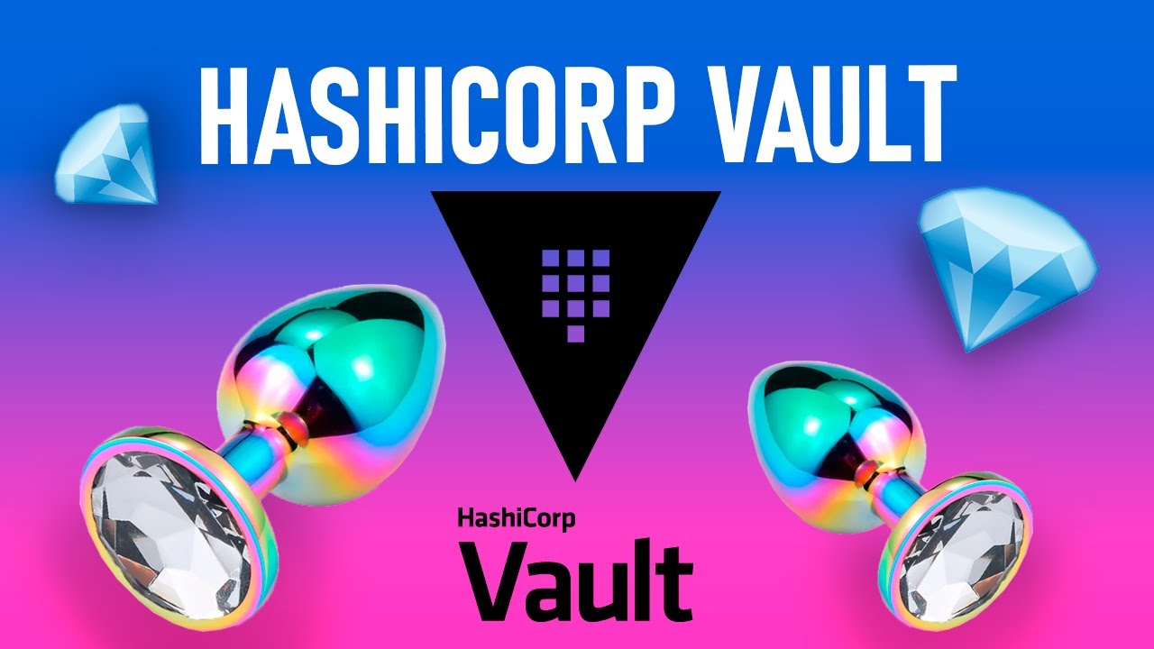 HashiCorp Vault открываем глазки и внимательно изучаем