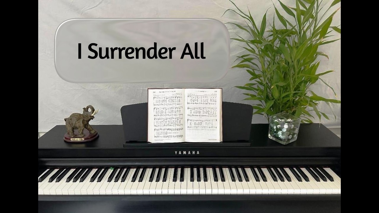 I Surrender All - Inspirational Hymn with Lyrics
