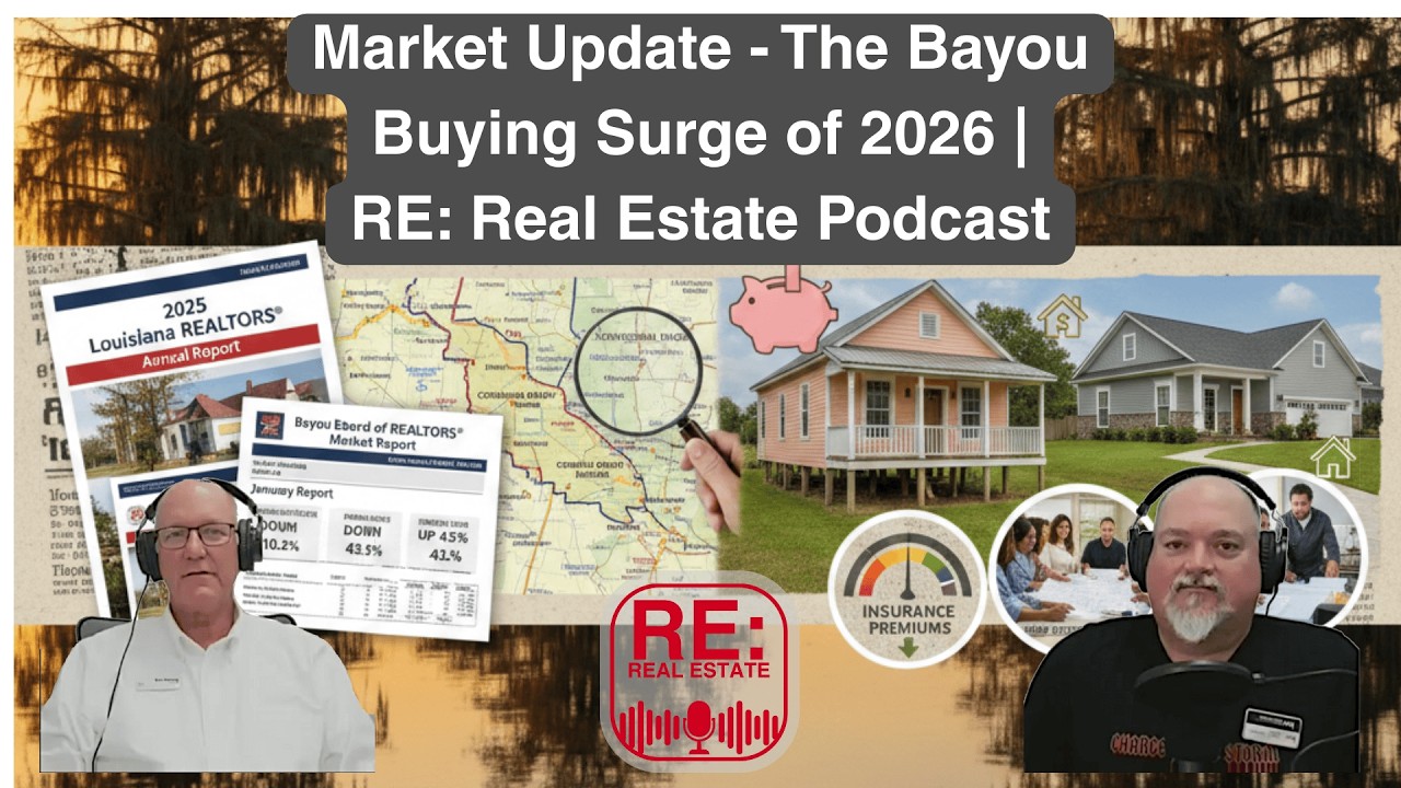 Market Update - The Bayou Buying Surge of 2026 | RE: Real Estate Podcast