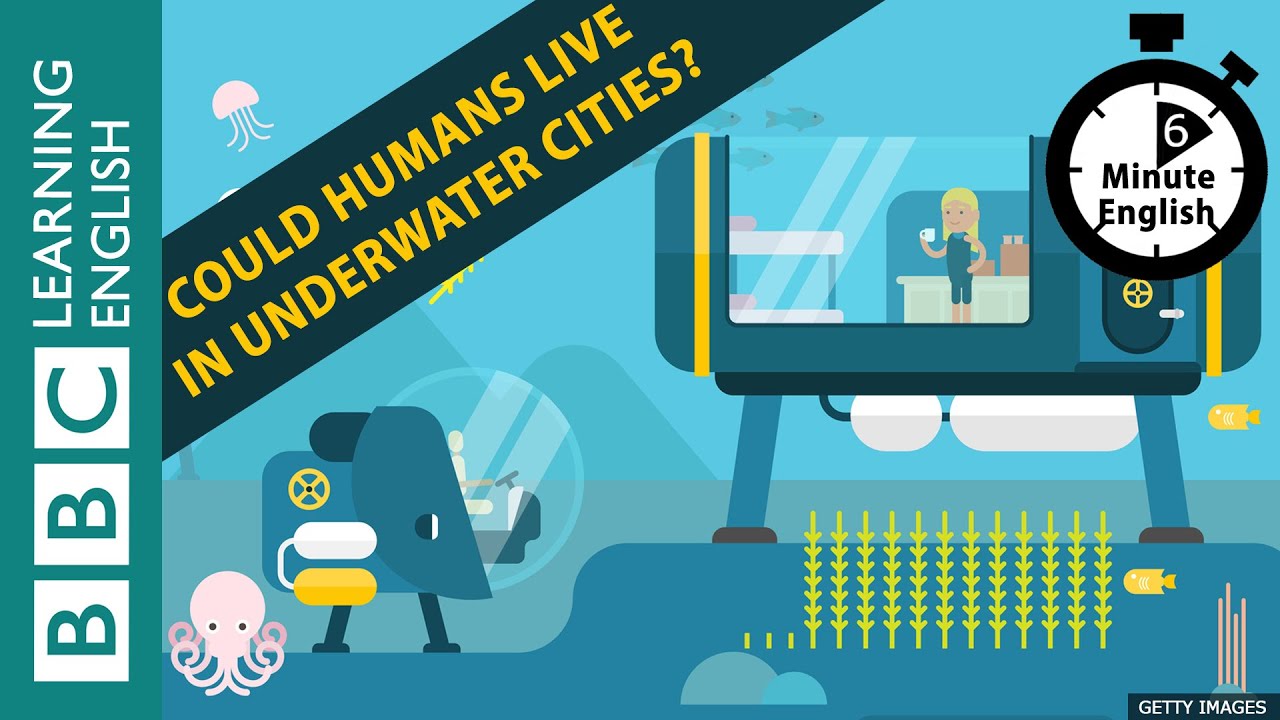 Could humans live in underwater cities? 6 Minute English