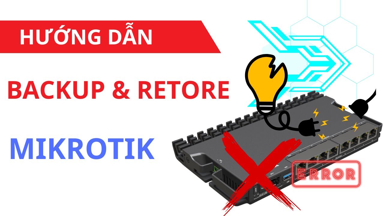 B&agrave;i 5 : Hướng dẫn Backup & Restore cấu h&igrave;nh MikroTik d&agrave;nh cho người mới bắt đầu