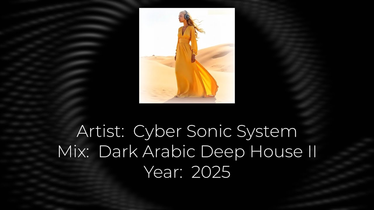 Cyber Sonic System - Dark Arabic Deep House II (2025)