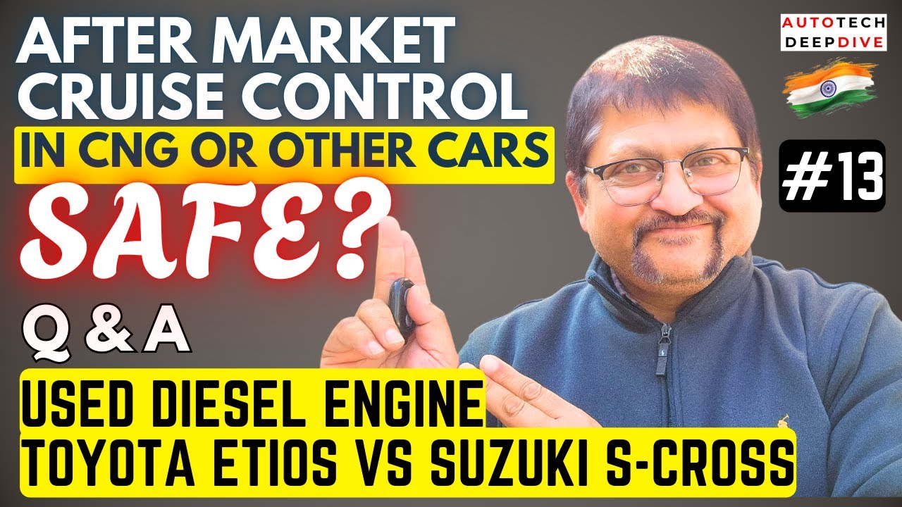 Q&A-AFTER MKT CRUISE CONTROL IN CNG CAR SAFE? BETTER USED DIESEL CAR? 