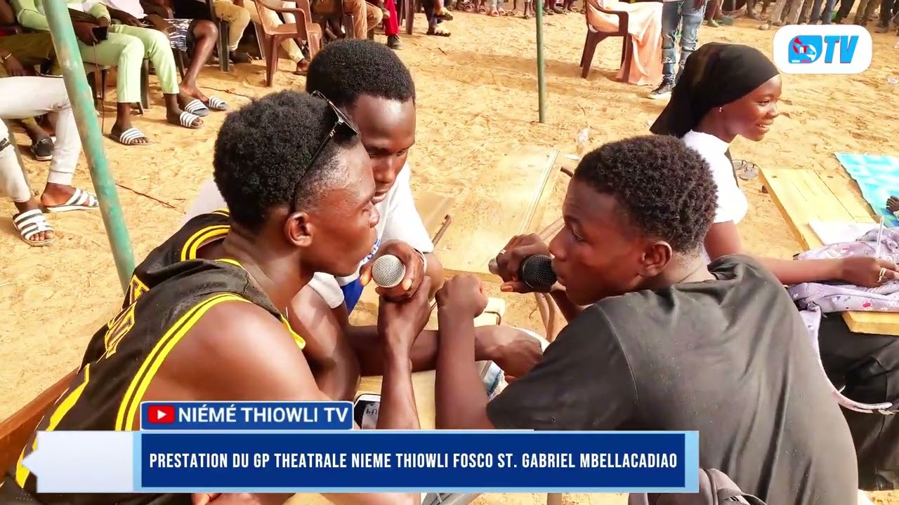PRESTATION DU GP THEATRALE NIEME THIOWLI--FOSCO ECOLE PRIVEE ST. GABRIEL MBELLACADIAO