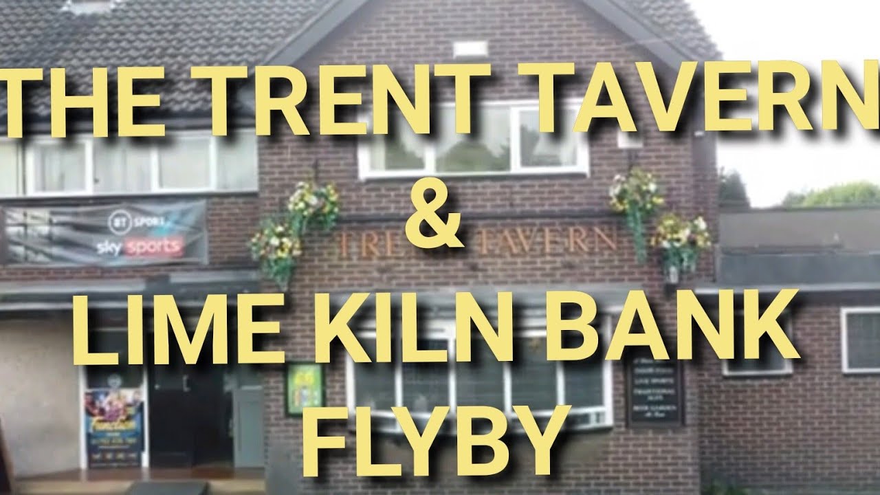 THE TRENT TAVERN & LIME KILN BANK FLYBY