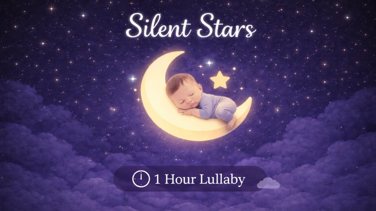 Silent Stars | 1 Hour Deep Sleep Lullaby for Babies 🌙⭐ | Calm Night Music for Baby Sleep