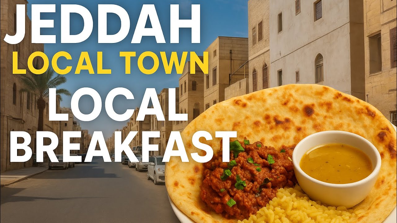 LOCAL TOWN JEDDAH🇸🇦& LOCAL Breakfast 🥞 